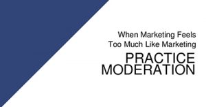 when-your-marketing-feels-too-much-like-marketing-practice-moderation-philadelphia-2017