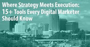 where-strategy-meets-execution-15-tools-every-digital-marketers-should-know-internet-summit-2017