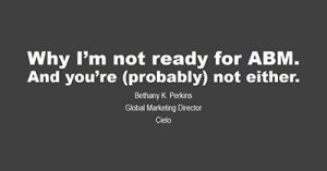 why-im-not-ready-for-abm-and-you-probably-arent-either-dallas-2017