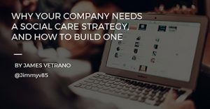 why-your-company-needs-a-social-care-strategy-and-how-to-build-one-chicago-2017