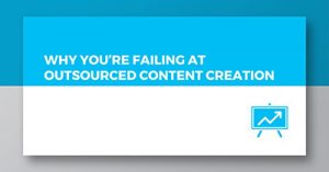 why-youre-failing-at-outsourced-content-creation-detroit-2017