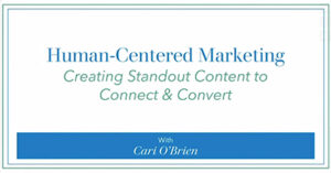 human-centered-marketing-creating-standout-content-to-connect-convert-or24