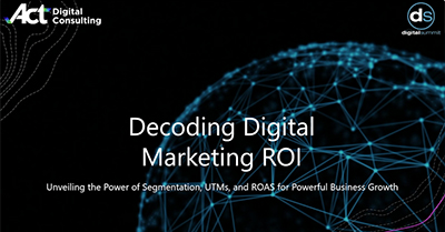 Decoding Digital Marketing ROI... | Digital Summit